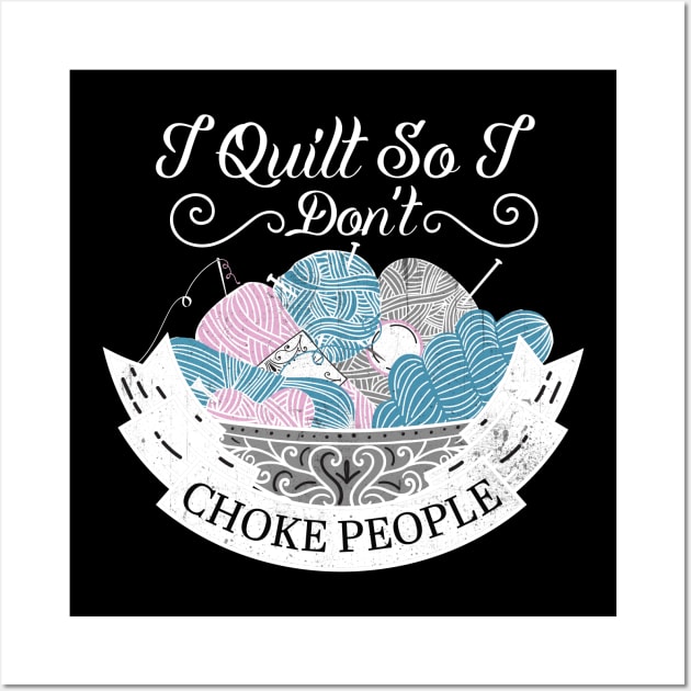 I Quit So I Don't Choke People Wall Art by DANPUBLIC